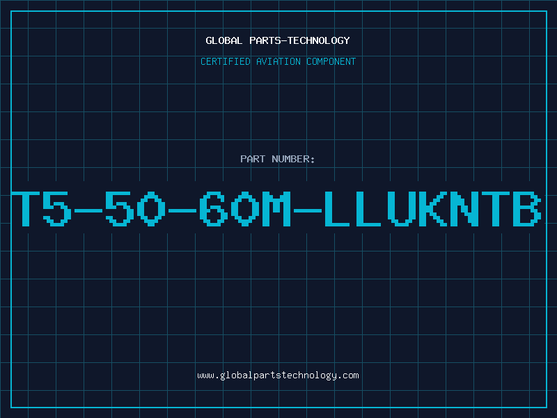 Aviation Part T5-50-60M-LLUKNTB