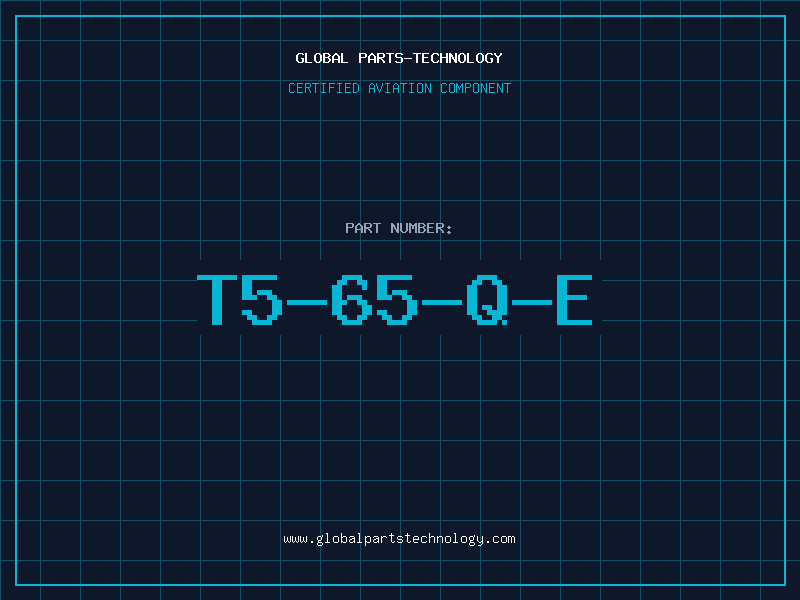 Aviation Part T5-65-Q-E