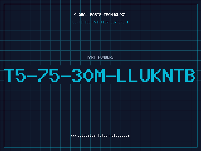 Aviation Part T5-75-30M-LLUKNTB