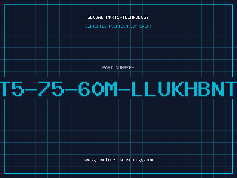 Aviation Part T5-75-60M-LLUKHBNT