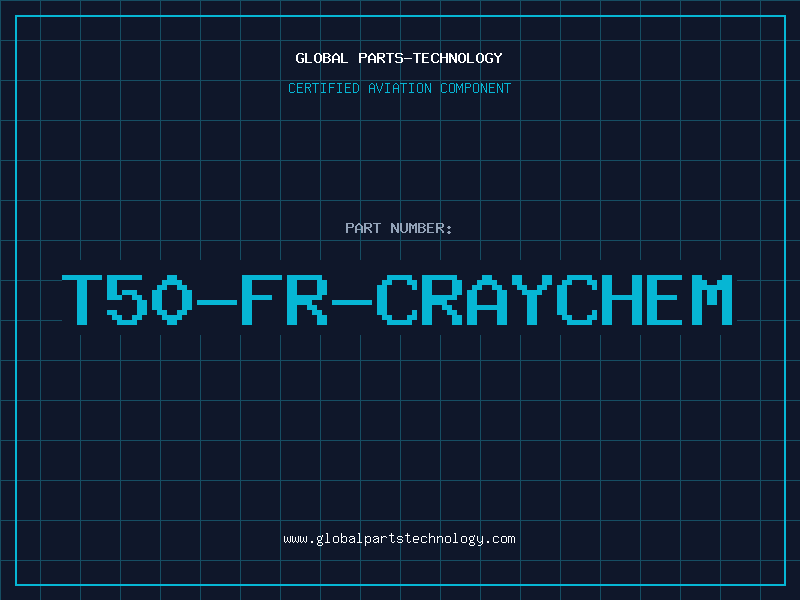 Aviation Part T50-FR-CRAYCHEM