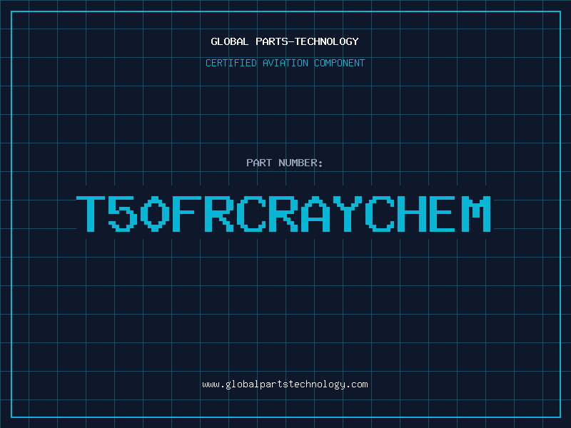 Aviation Part T50FRCRAYCHEM