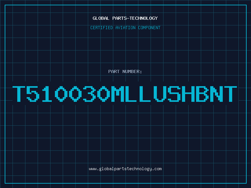 Aviation Part T510030MLLUSHBNT