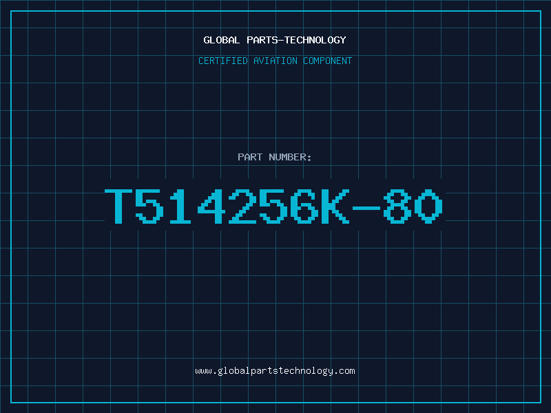 Aviation Part T514256K-80
