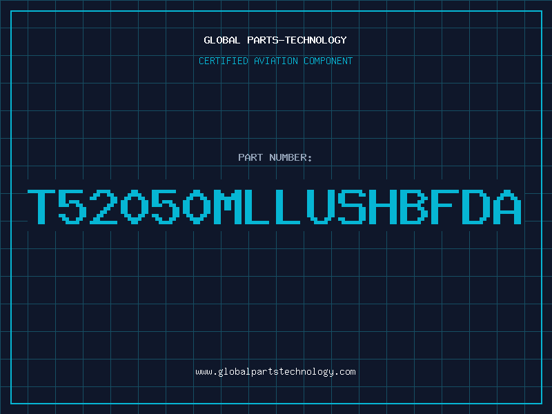 Aviation Part T52050MLLUSHBFDA