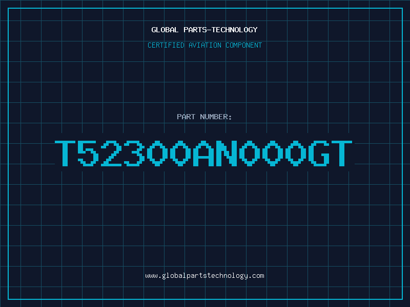 Aviation Part T52300AN000GT