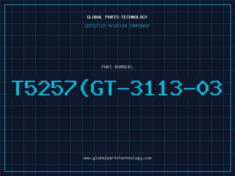 Aviation Part T5257(GT-3113-03