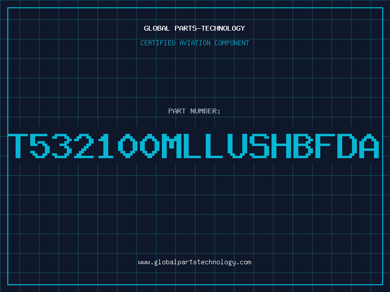 Aviation Part T532100MLLUSHBFDA