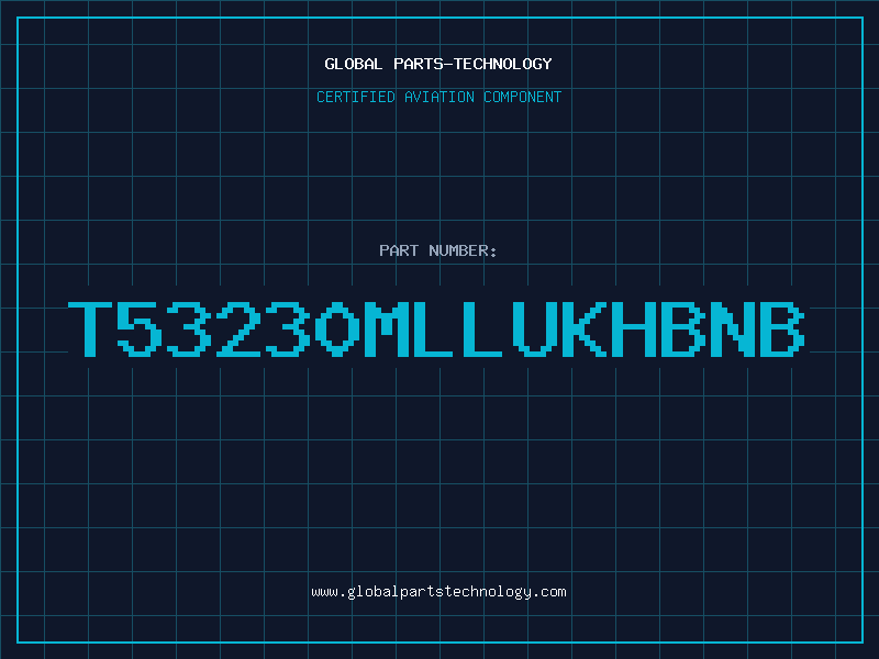 Aviation Part T53230MLLUKHBNB