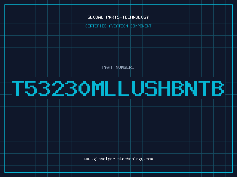 Aviation Part T53230MLLUSHBNTB