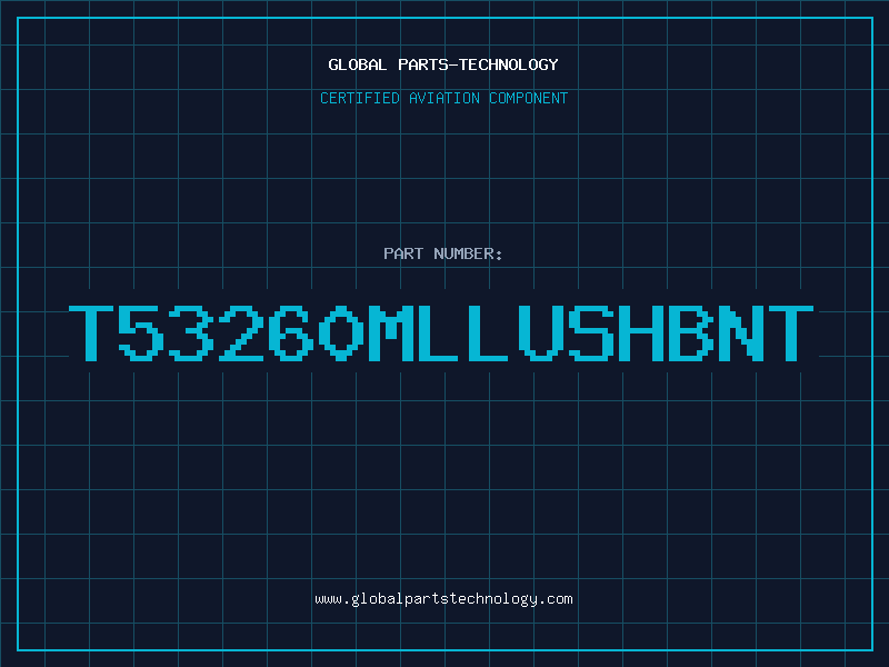 Aviation Part T53260MLLUSHBNT