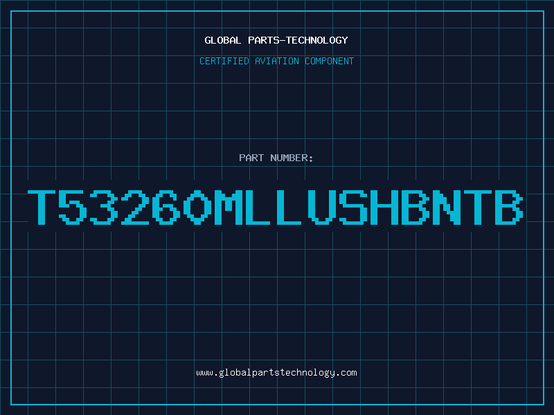 Aviation Part T53260MLLUSHBNTB