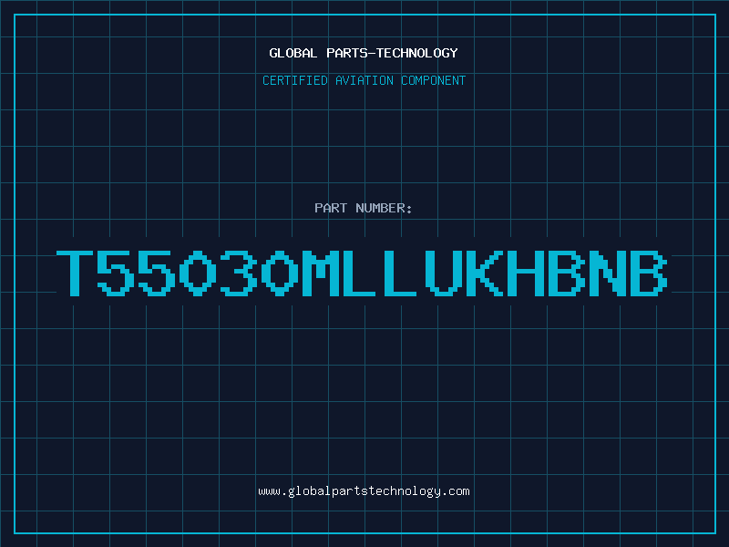Aviation Part T55030MLLUKHBNB