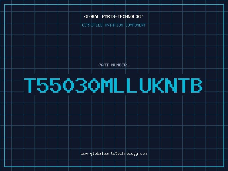 Aviation Part T55030MLLUKNTB
