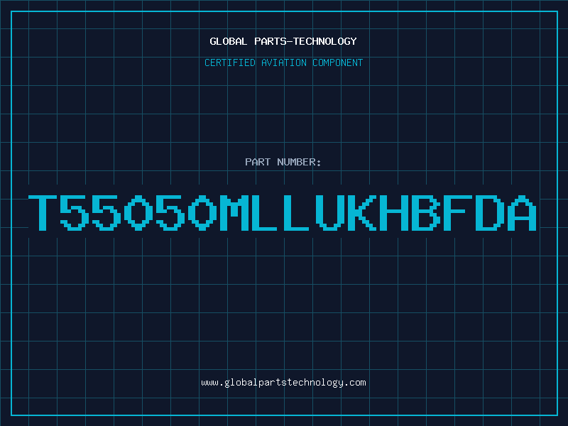 Aviation Part T55050MLLUKHBFDA