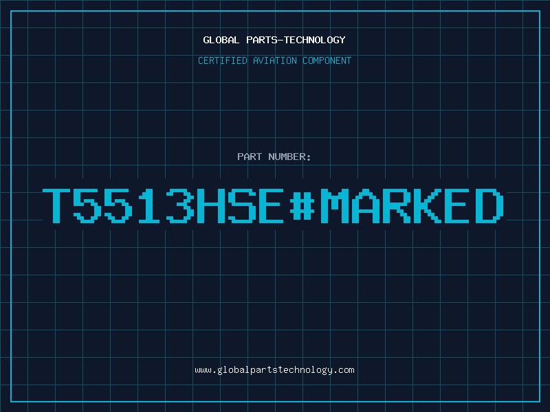 Aviation Part T5513HSE#MARKED