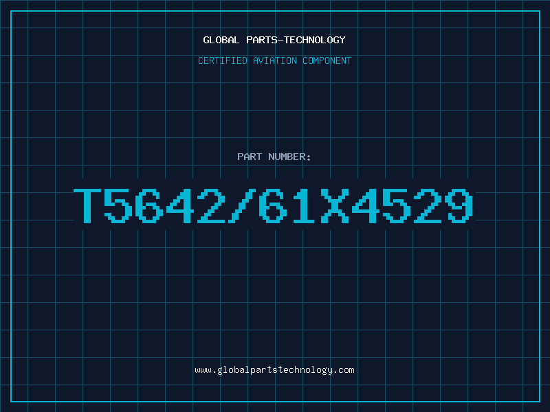 Aviation Part T5642/61X4529