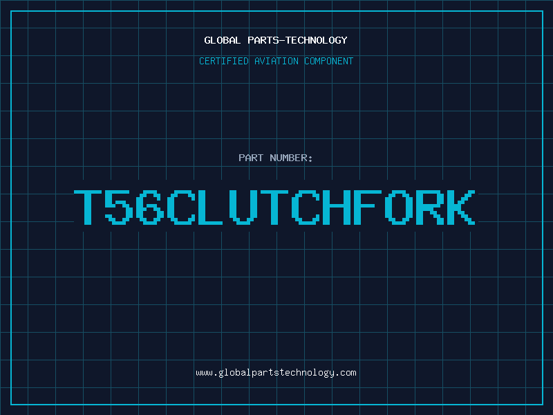 Aviation Part T56CLUTCHFORK