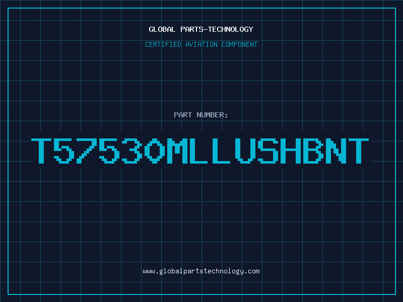 Aviation Part T57530MLLUSHBNT