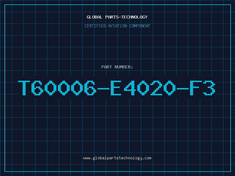 Aviation Part T60006-E4020-F3