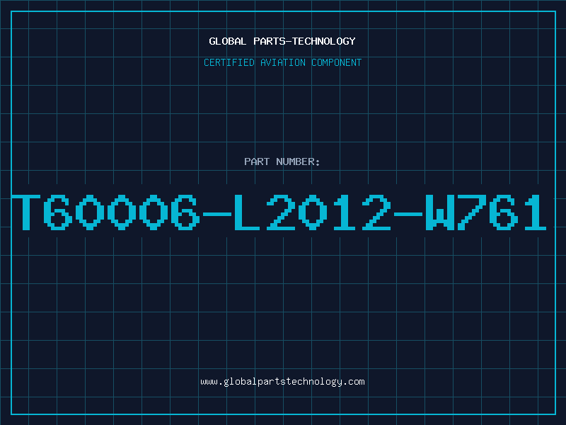Aviation Part T60006-L2012-W761