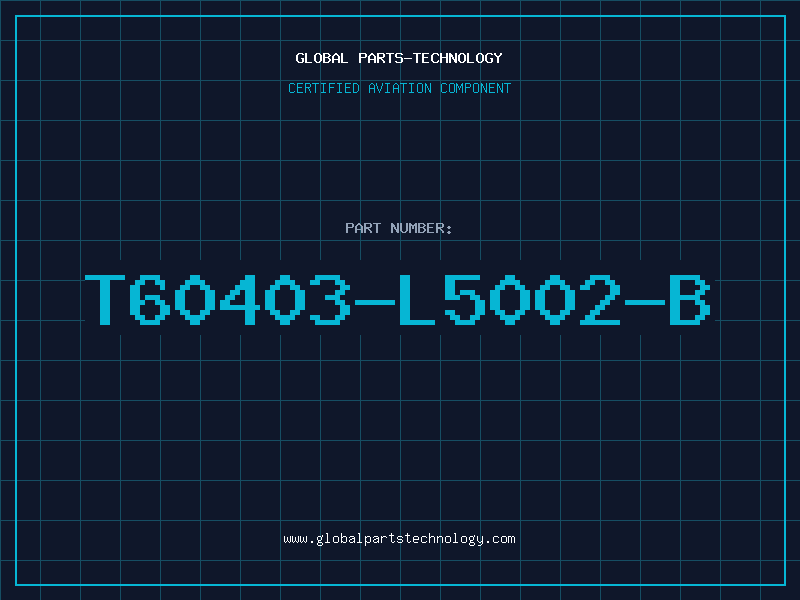 Aviation Part T60403-L5002-B