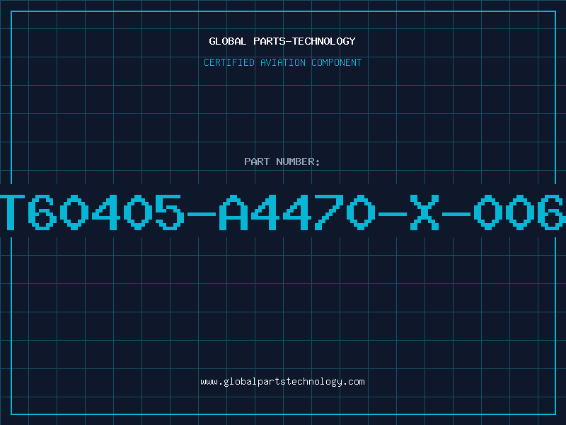 Aviation Part T60405-A4470-X-006