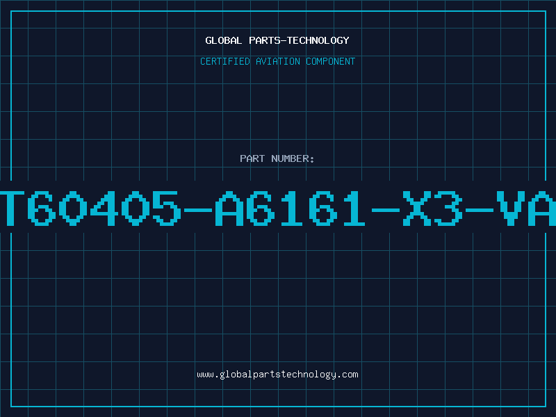 Aviation Part T60405-A6161-X3-VA