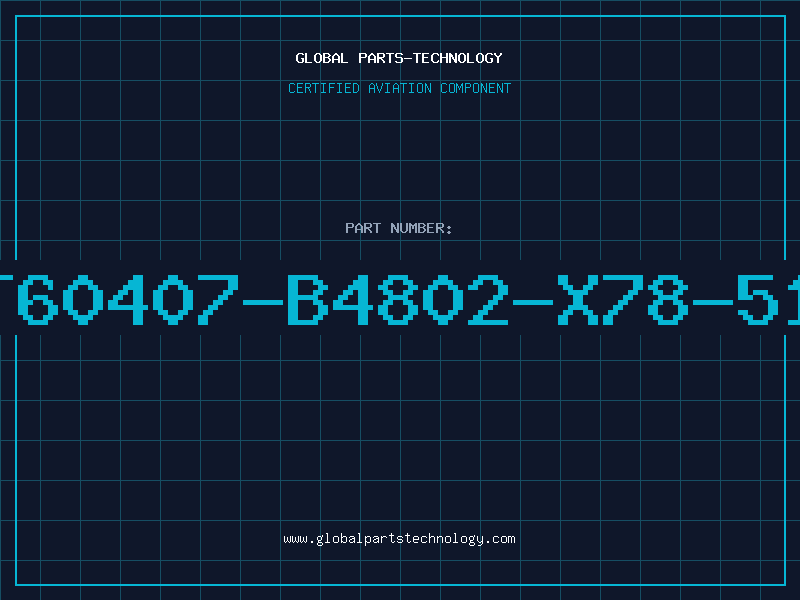 Aviation Part T60407-B4802-X78-51