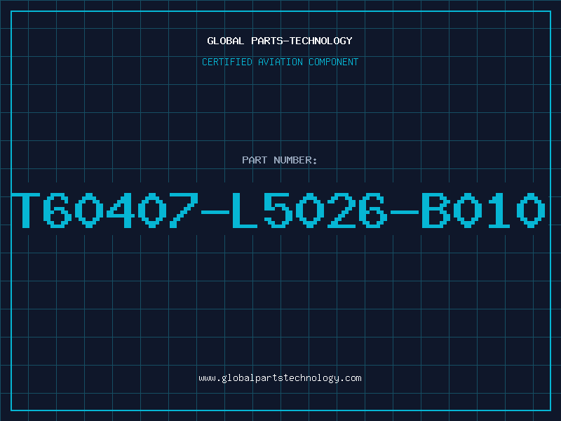 Aviation Part T60407-L5026-B010
