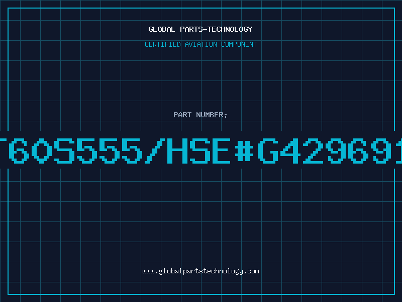 Aviation Part T60S555/HSE#G429691