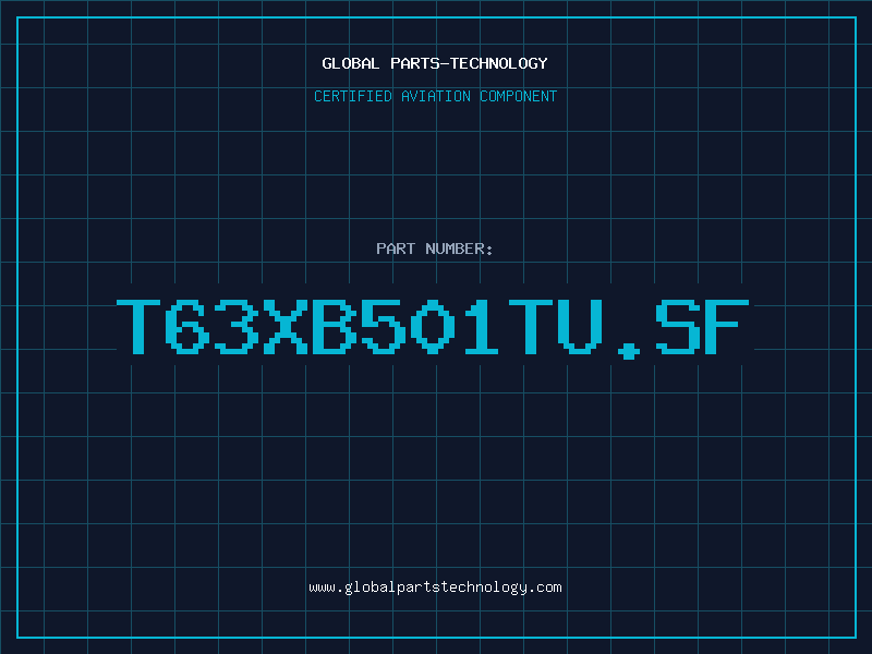 Aviation Part T63XB501TU.SF