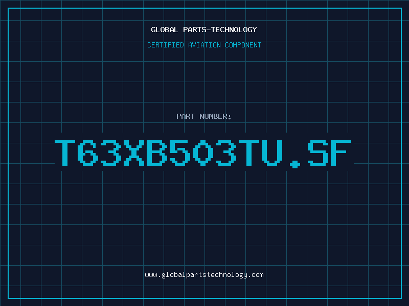 Aviation Part T63XB503TU.SF