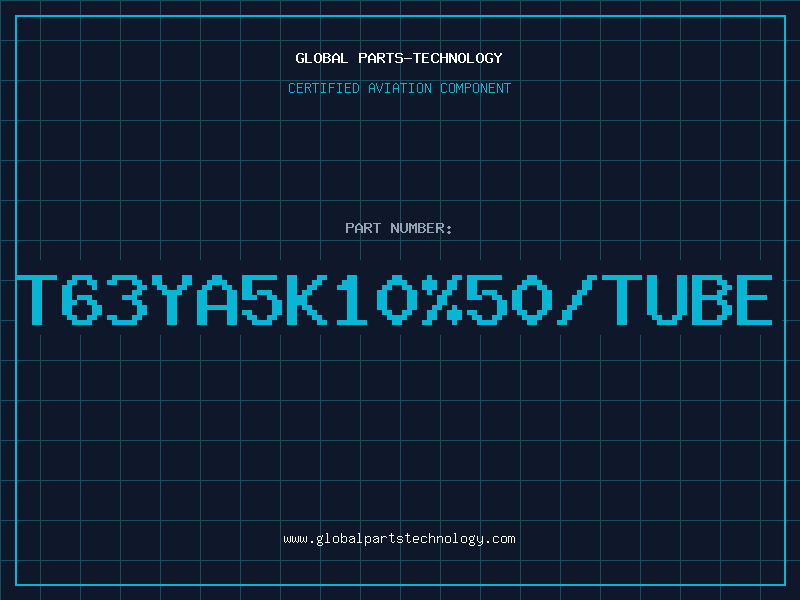 Aviation Part T63YA5K10%50/TUBE