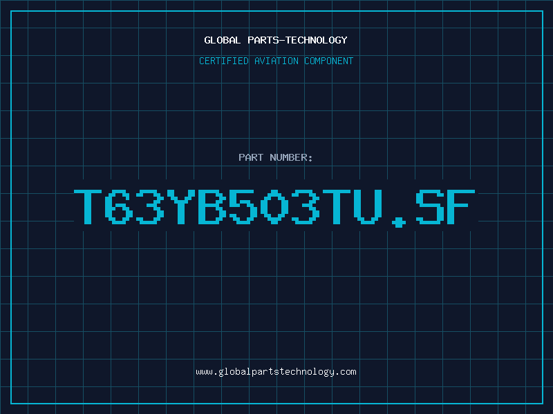 Aviation Part T63YB503TU.SF