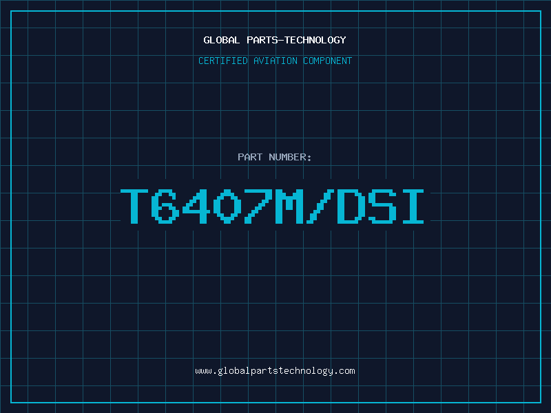 Aviation Part T6407M/DSI