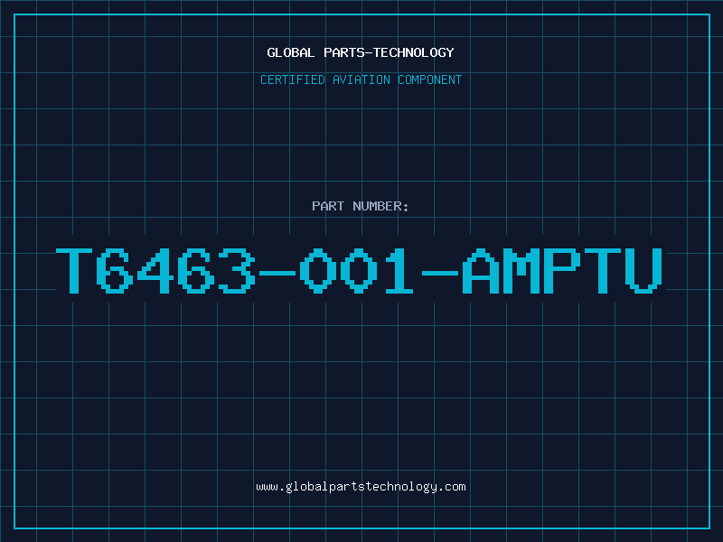 Aviation Part T6463-001-AMPTU