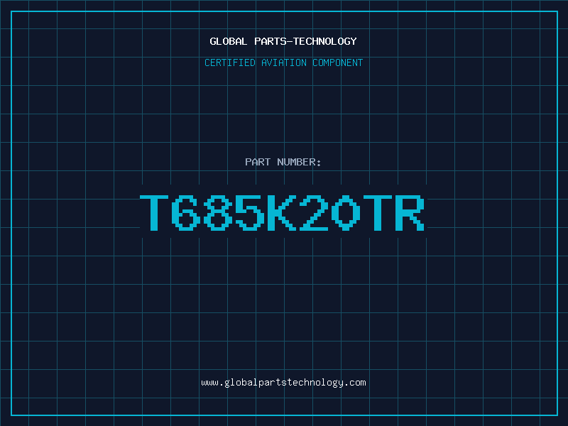 Aviation Part T685K20TR