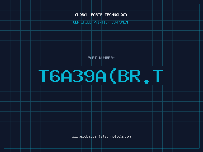 Aviation Part T6A39A(BR.T