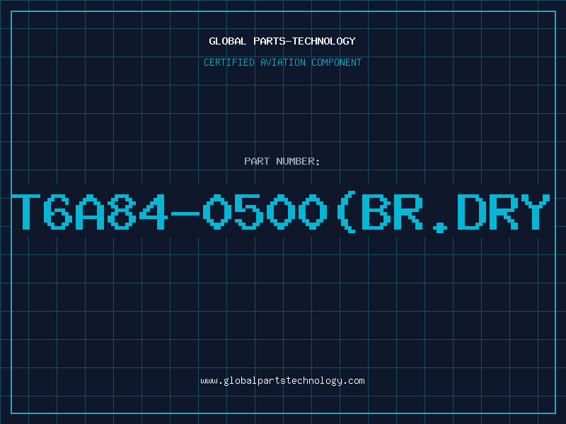 Aviation Part T6A84-0500(BR.DRY