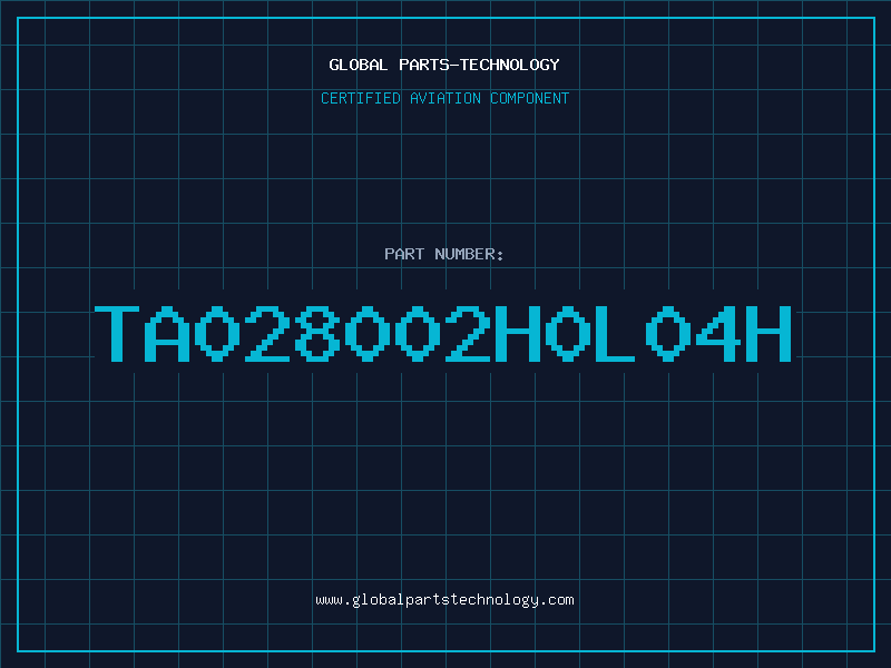 Aviation Part TA028002H0L04H