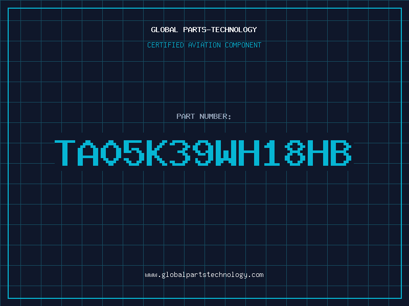 Aviation Part TA05K39WH18HB
