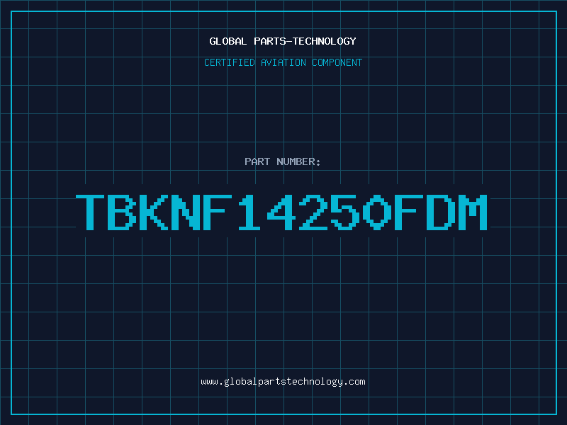 Aviation Part TBKNF14250FDM