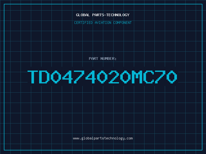 Aviation Part TD0474020MC70