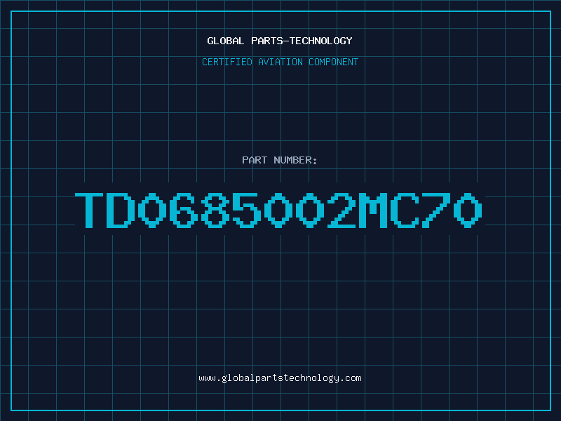 Aviation Part TD0685002MC70