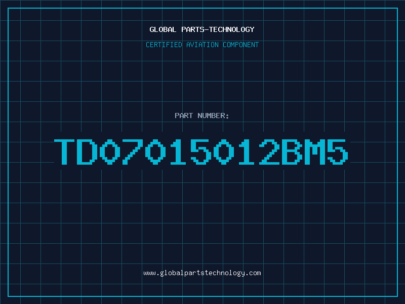 Aviation Part TD07015012BM5