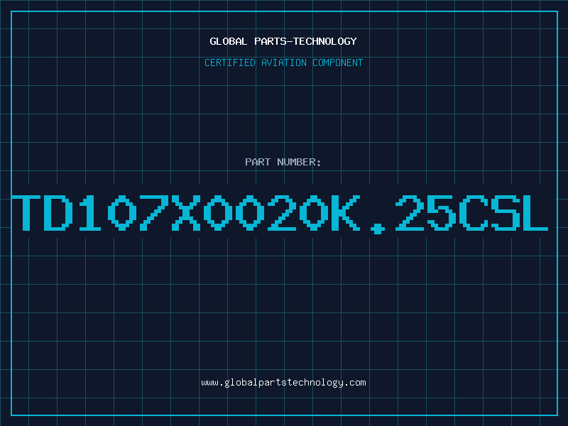 Aviation Part TD107X0020K.25CSL