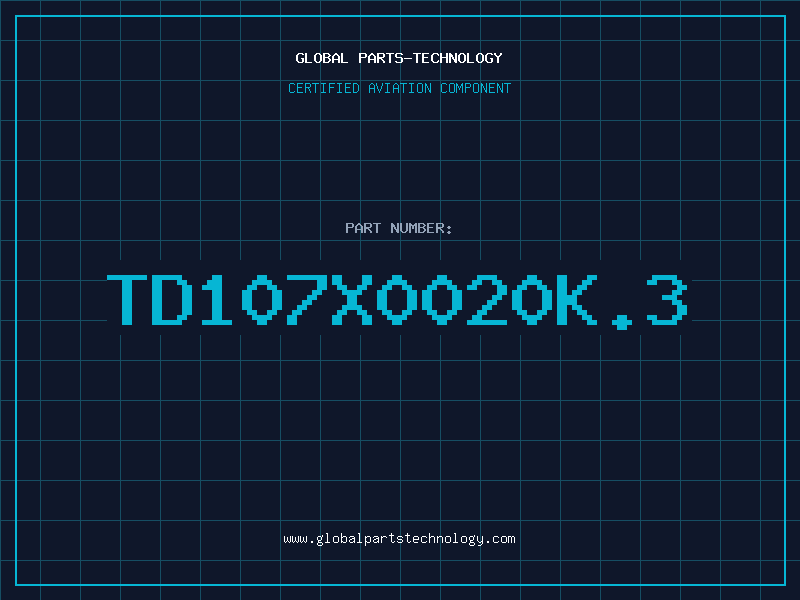 Aviation Part TD107X0020K.3