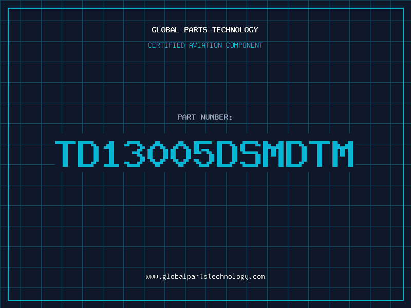 Aviation Part TD13005DSMDTM