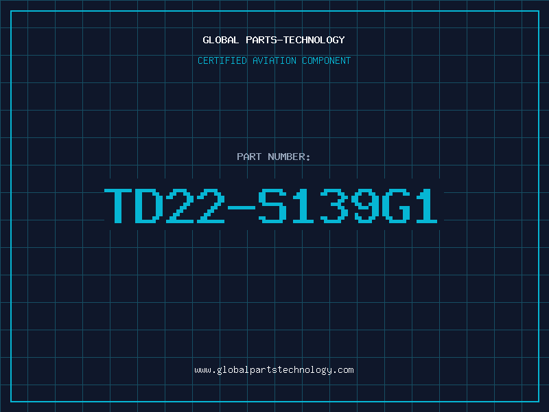 Aviation Part TD22-S139G1